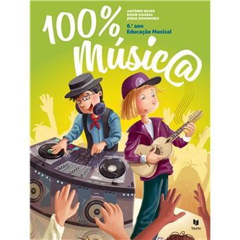 Novo 100% Música - Educação Musical 6.º ano - Educação Musical - 6.º Ano - Manual Escolar Reutilizado